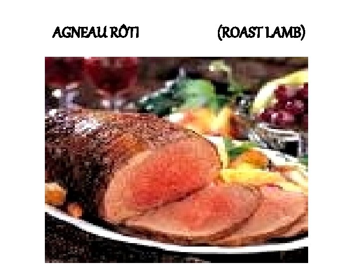 AGNEAU RÔTI (ROAST LAMB) 