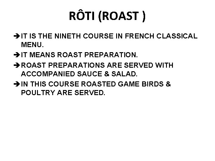 RÔTI (ROAST ) è IT IS THE NINETH COURSE IN FRENCH CLASSICAL MENU. è