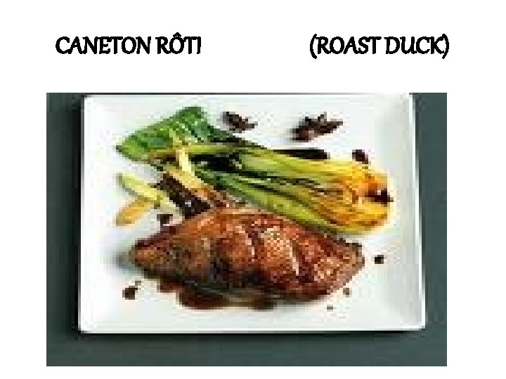 CANETON RÔTI (ROAST DUCK) 