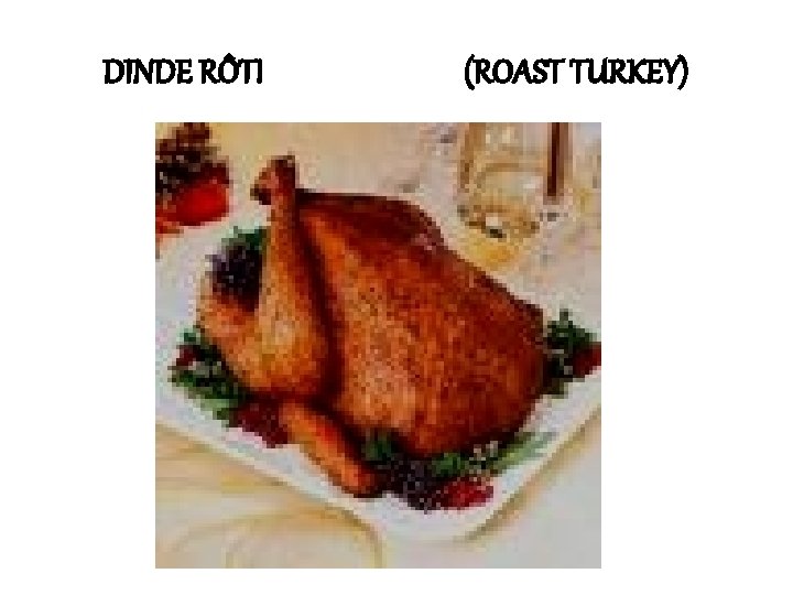 DINDE RÔTI (ROAST TURKEY) 