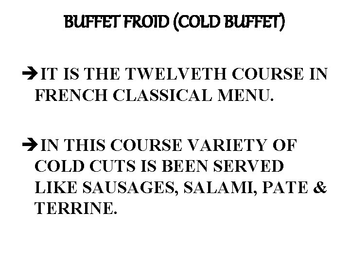 BUFFET FROID (COLD BUFFET) èIT IS THE TWELVETH COURSE IN FRENCH CLASSICAL MENU. èIN
