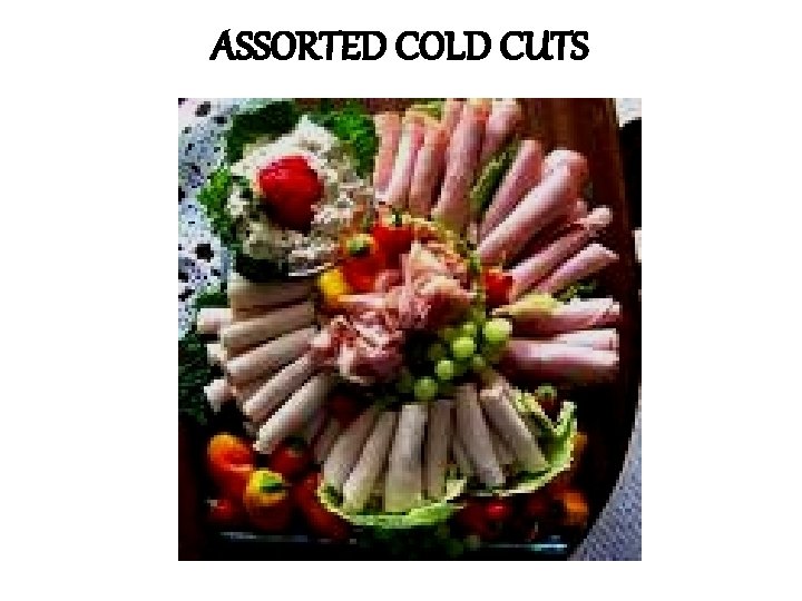 ASSORTED COLD CUTS 