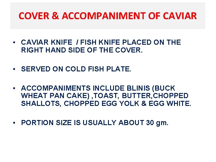 COVER & ACCOMPANIMENT OF CAVIAR • CAVIAR KNIFE / FISH KNIFE PLACED ON THE