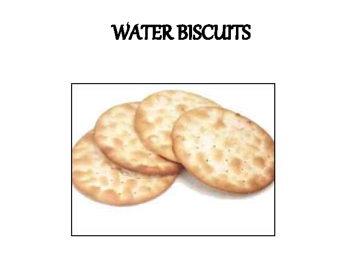 WATER BISCUITS 