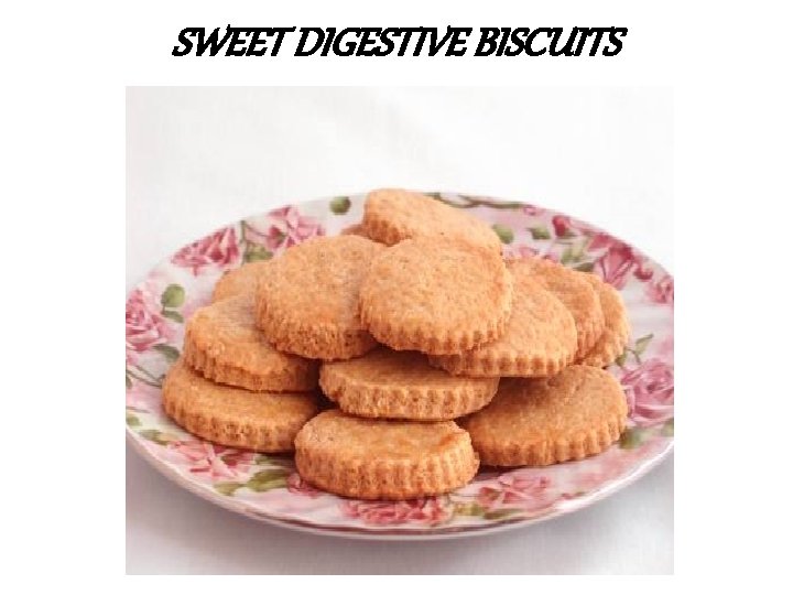 SWEET DIGESTIVE BISCUITS 