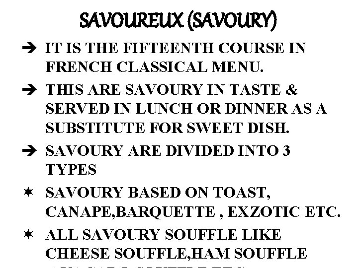 SAVOUREUX (SAVOURY) è IT IS THE FIFTEENTH COURSE IN FRENCH CLASSICAL MENU. è THIS