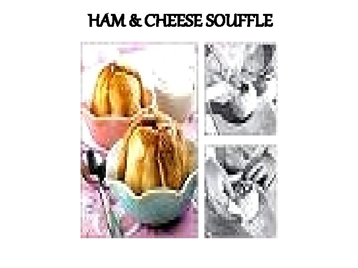 HAM & CHEESE SOUFFLE 