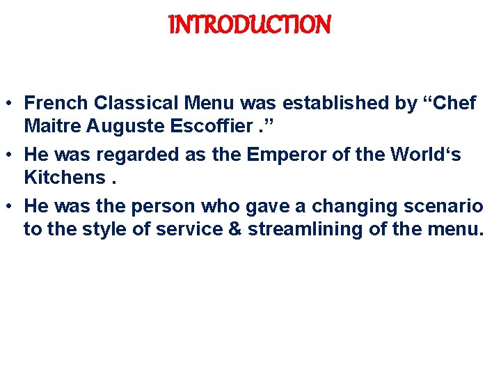 INTRODUCTION • French Classical Menu was established by “Chef Maitre Auguste Escoffier. ” •