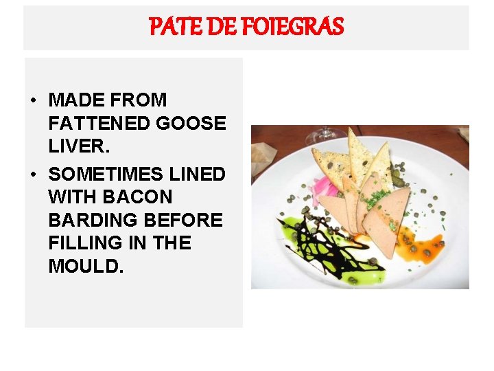 PATE DE FOIEGRAS • MADE FROM FATTENED GOOSE LIVER. • SOMETIMES LINED WITH BACON