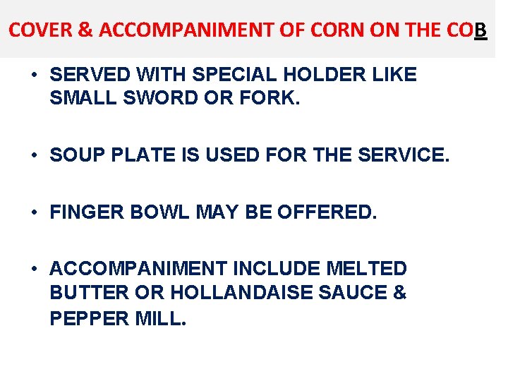 COVER & ACCOMPANIMENT OF CORN ON THE COB • SERVED WITH SPECIAL HOLDER LIKE