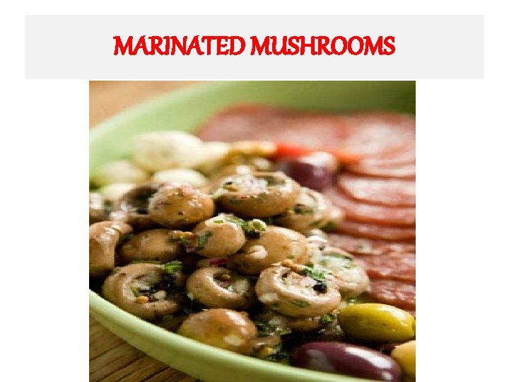 MARINATED MUSHROOMS 