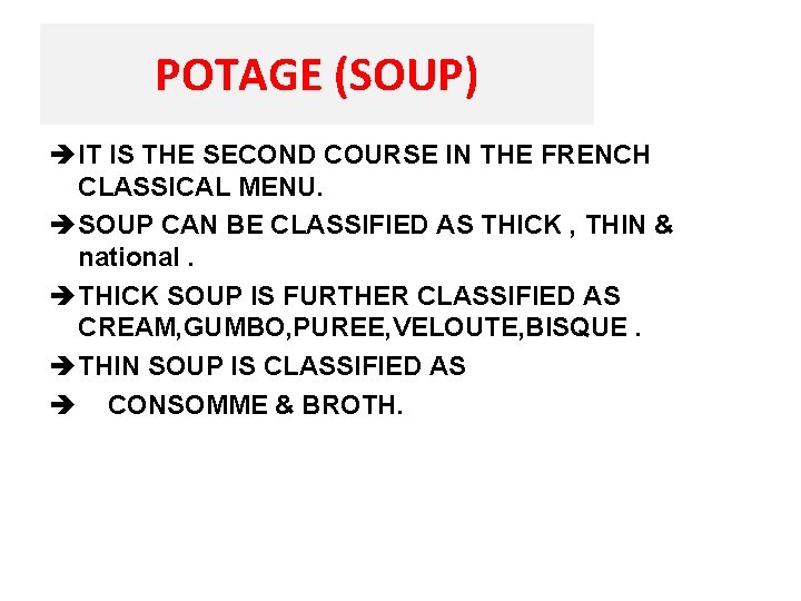 POTAGE (SOUP) è IT IS THE SECOND COURSE IN THE FRENCH CLASSICAL MENU. è