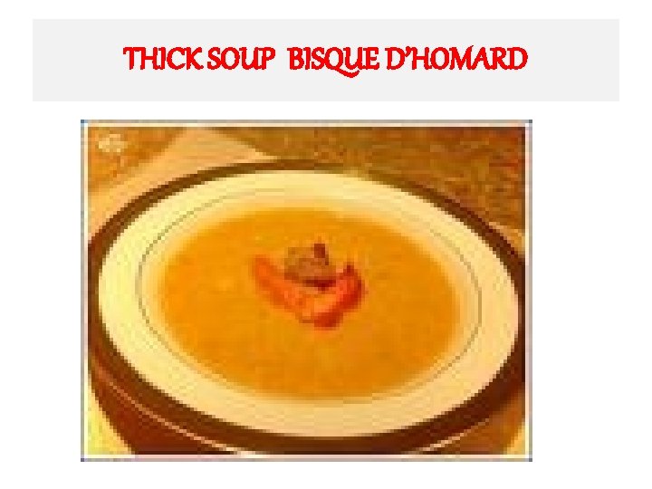 THICK SOUP BISQUE D’HOMARD 