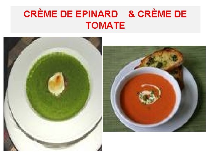 CRÈME DE EPINARD & CRÈME DE TOMATE 