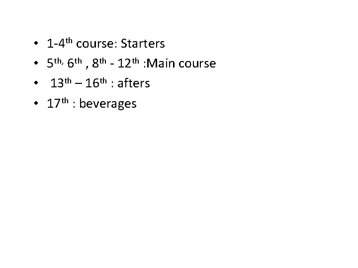  • • 1 -4 th course: Starters 5 th, 6 th , 8