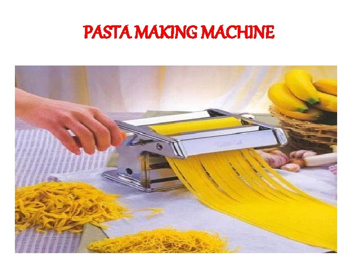 PASTA MAKING MACHINE 