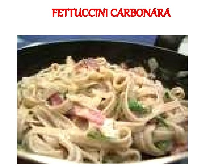 FETTUCCINI CARBONARA 