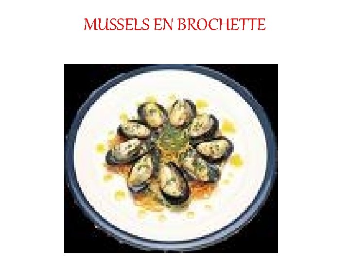 MUSSELS EN BROCHETTE 