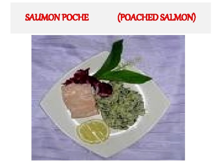 SAUMON POCHE (POACHED SALMON) 