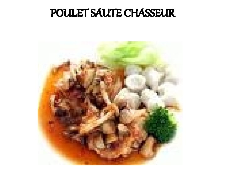 POULET SAUTE CHASSEUR 