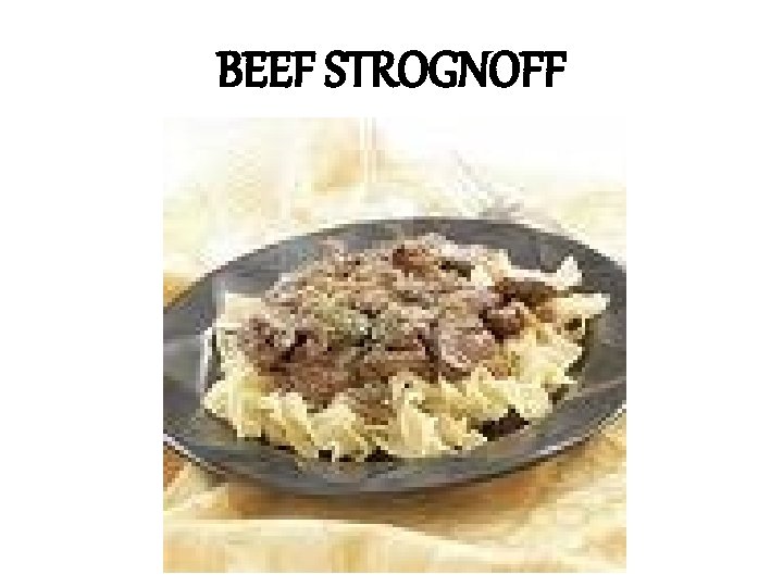 BEEF STROGNOFF 