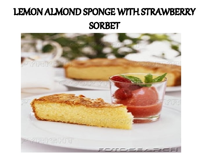 LEMON ALMOND SPONGE WITH STRAWBERRY SORBET 