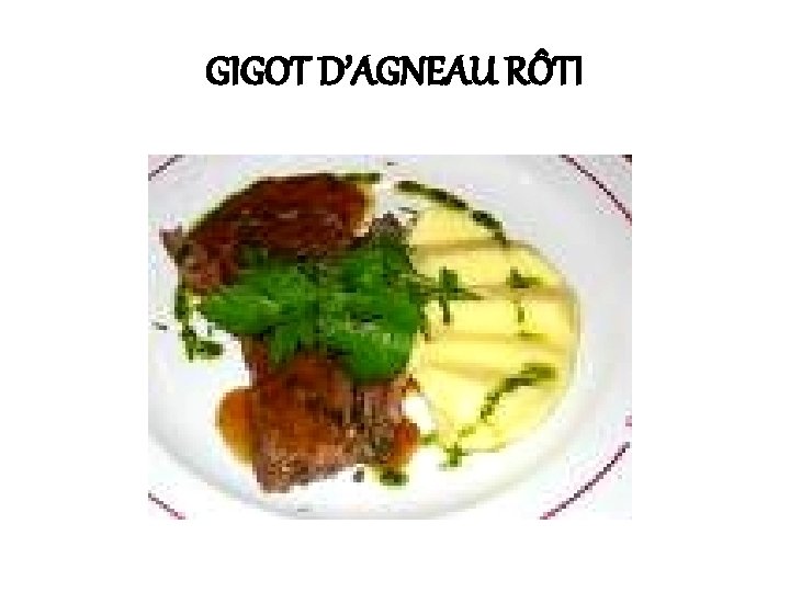 GIGOT D’AGNEAU RÔTI 