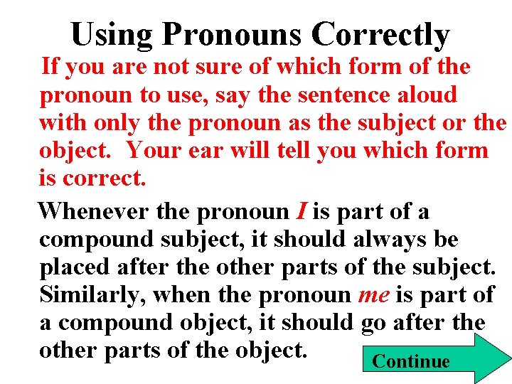 Using Pronouns Correctly If you are not sure of which form of the pronoun