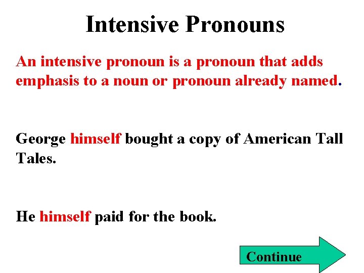 Intensive Pronouns An intensive pronoun is a pronoun that adds emphasis to a noun