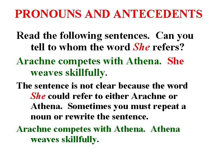 PRONOUNS AND ANTECEDENTS Read the following sentences. Can you tell to whom the word