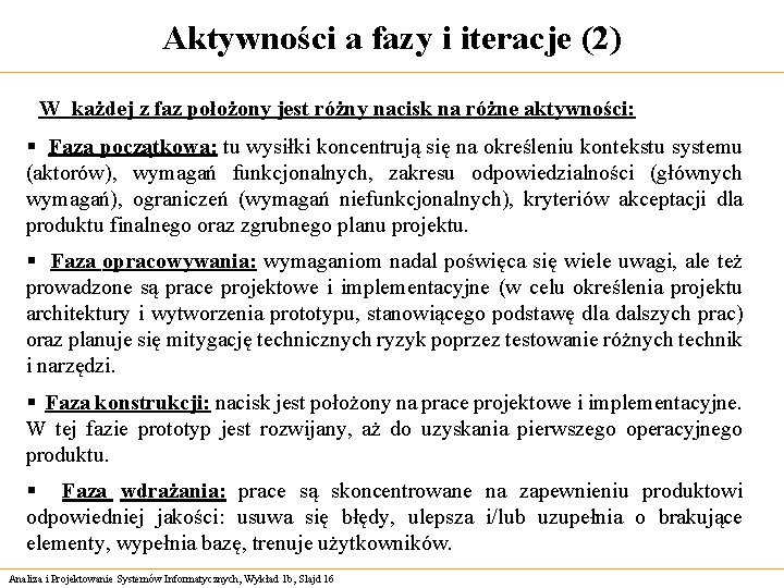 Aktywności a fazy i iteracje (2) W każdej z faz położony jest różny nacisk