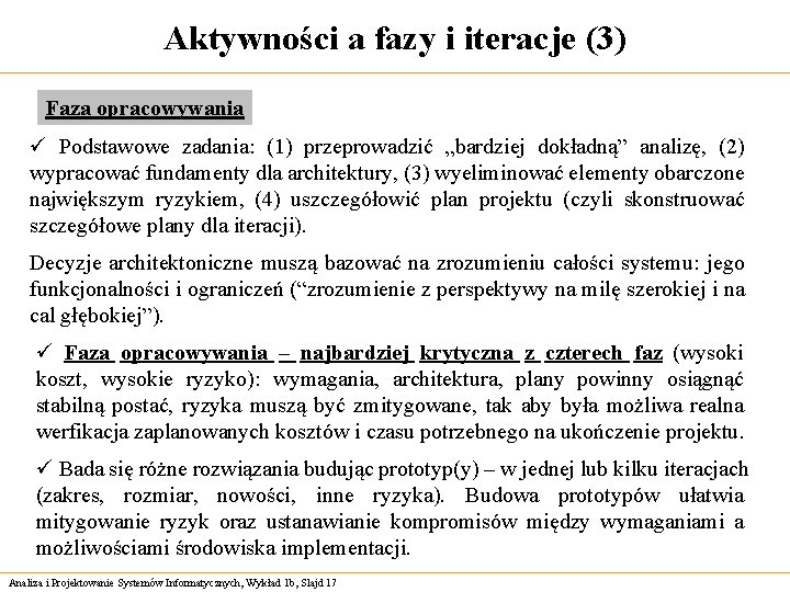 Aktywności a fazy i iteracje (3) Faza opracowywania ü Podstawowe zadania: (1) przeprowadzić „bardziej