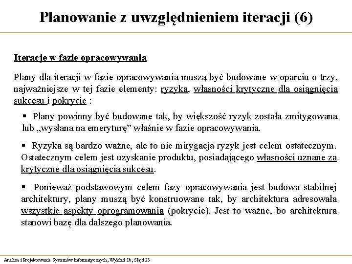 Planowanie z uwzględnieniem iteracji (6) Iteracje w fazie opracowywania Plany dla iteracji w fazie