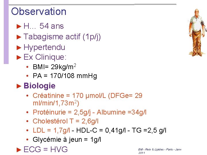 Observation ► H… 54 ans ► Tabagisme actif (1 p/j) ► Hypertendu ► Ex Observation ► H… 54 ans ► Tabagisme actif (1 p/j) ► Hypertendu ► Ex