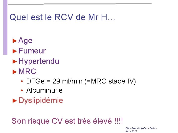 Quel est le RCV de Mr H… ► Age ► Fumeur ► Hypertendu ► Quel est le RCV de Mr H… ► Age ► Fumeur ► Hypertendu ►