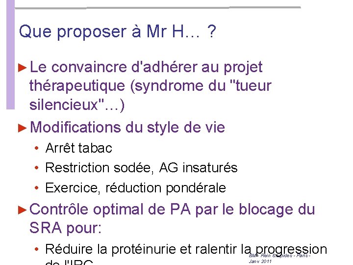 Que proposer à Mr H… ? ► Le convaincre d'adhérer au projet thérapeutique (syndrome Que proposer à Mr H… ? ► Le convaincre d'adhérer au projet thérapeutique (syndrome