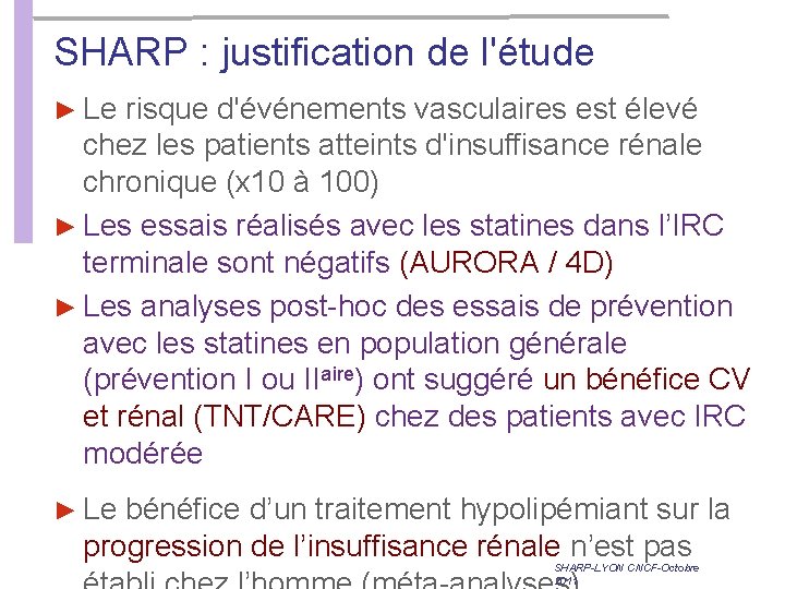 SHARP : justification de l'étude ► Le risque d'événements vasculaires est élevé chez les SHARP : justification de l'étude ► Le risque d'événements vasculaires est élevé chez les