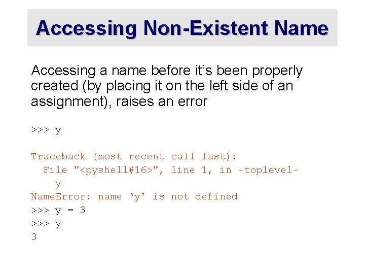 Accessing Non-Existent Name Accessing a name before it’s been properly created (by placing it