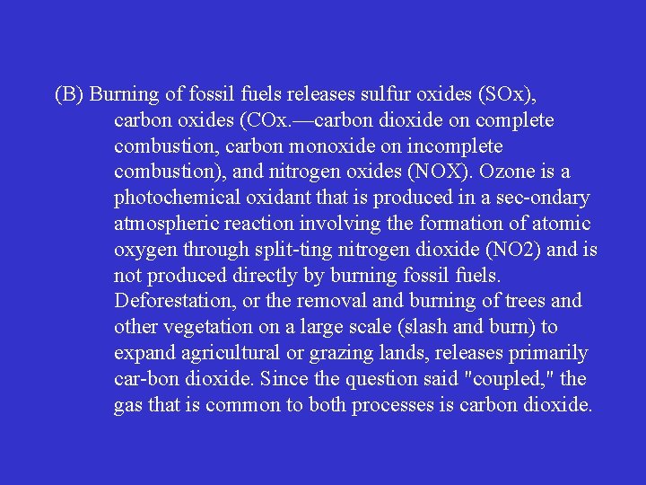 (B) Burning of fossil fuels releases sulfur oxides (SOx), carbon oxides (COx. —carbon dioxide