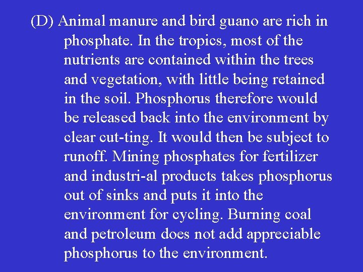 (D) Animal manure and bird guano are rich in phosphate. In the tropics, most