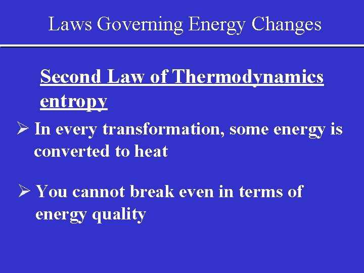 Laws Governing Energy Changes Second Law of Thermodynamics entropy Ø In every transformation, some