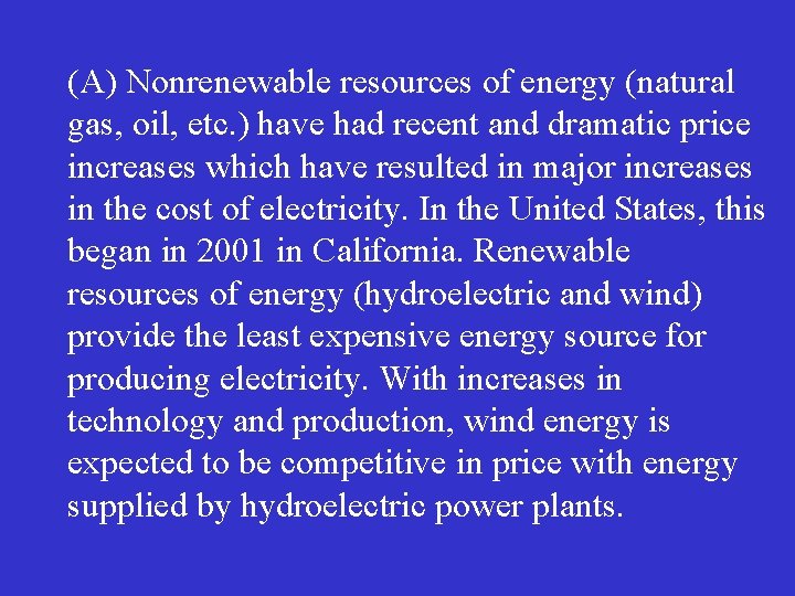 (A) Nonrenewable resources of energy (natural gas, oil, etc. ) have had recent and