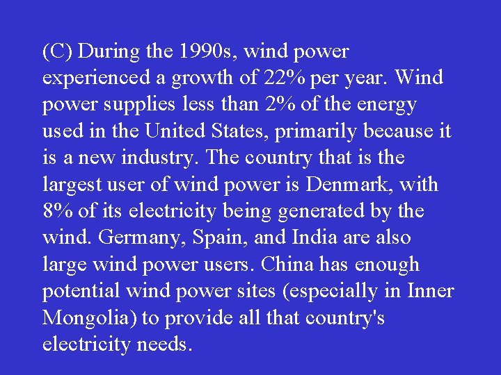 (C) During the 1990 s, wind power experienced a growth of 22% per year.