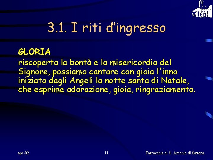 3. 1. I riti d’ingresso GLORIA riscoperta la bontà e la misericordia del Signore,