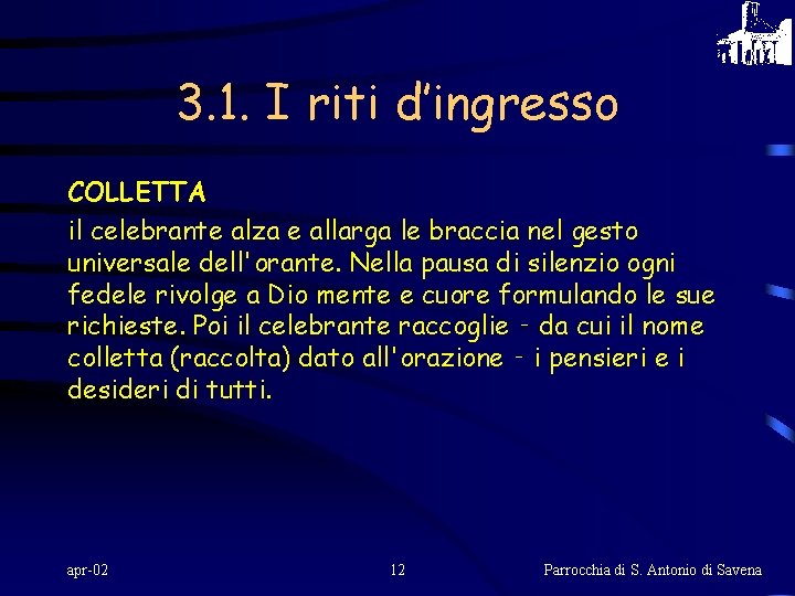 3. 1. I riti d’ingresso COLLETTA il celebrante alza e allarga le braccia nel