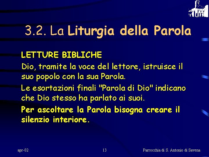 3. 2. La Liturgia della Parola LETTURE BIBLICHE Dio, tramite la voce del lettore,