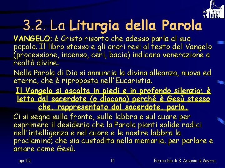 3. 2. La Liturgia della Parola VANGELO: è Cristo risorto che adesso parla al