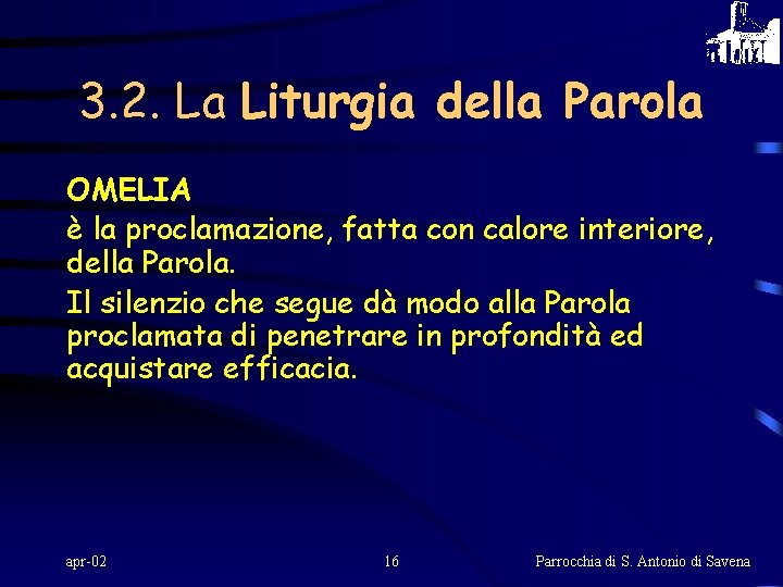 3. 2. La Liturgia della Parola OMELIA è la proclamazione, fatta con calore interiore,