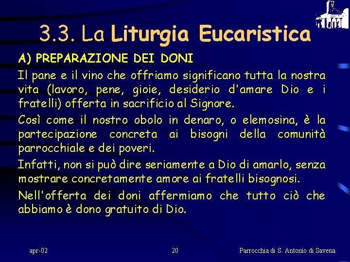 3. 3. La Liturgia Eucaristica A) PREPARAZIONE DEI DONI Il pane e il vino