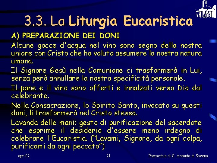 3. 3. La Liturgia Eucaristica A) PREPARAZIONE DEI DONI Alcune gocce d'acqua nel vino